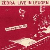 ZEBRA -NL-  - CD LIVE IN LEUGEN