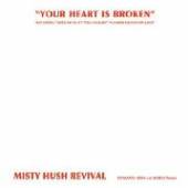 MISTY HUSH REVIVAL  - CD YOUR HEART IS BROKEN