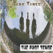 PAST TENSE  - CD TAKE THREE