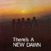 NEW DAWN  - CD THERE'S A NEW DAWN