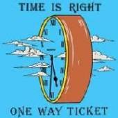 ONE WAY TICKET  - CD TIME IS RIGHT