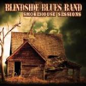 BLINDSIDE BLUES BAND  - CD SMOKEHOUSE SESSIONS