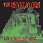 REVELATORS  - CD LET A POOR BOY RIDE