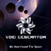 VOID GENERATOR  - CD WE HAVE FOUND THE SPACE