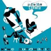 KING AUTOMATIC  - CD IN THE BLUE CORNER