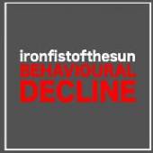 IRON FIST OF THE SUN  - CD BEHAVIOURAL DECLINE