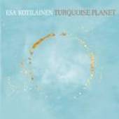 KOTILAINEN ESA  - CD TORQUOISE PLANET