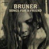 BRUNER  - VINYL SONGS FOR A FRIEND [VINYL]