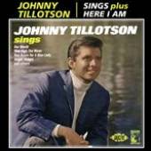 TILLOTSON JOHNNY  - CD SINGS/HERE I AM