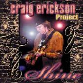 ERICKSON CRAIG -PROJECT-  - CD SHINE