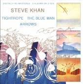 KHAN STEVE  - 2xCD TIGHTROPE/THE BLUE MAN/ARROWS