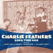 FEATHERS CHARLIE  - VINYL LONG TIME AGO [VINYL]