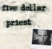FIVE DOLLAR PRIEST  - CD FIVE DOLLAR PRIEST