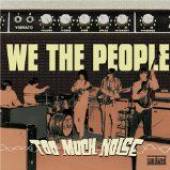 WE THE PEOPLE  - CD TOO MUCH NOISE