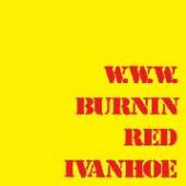BURNIN RED IVANHOE  - CD W.W.W.: REMASTERED EDITION