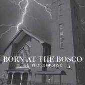 PIECES OF MIND  - CD BORN AT THE BOSCO