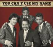 KNIGHT CURTIS & THE SQUIRES FE..  - VINYL YOU CAN'T USE MY NAME [VINYL]