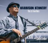 KENNEDY HARRISON  - CD THIS IS FROM HERE / FT. COLIN LINDEN