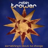 TROWER ROBIN  - CD SOMETHING'S ABOUT TO CHAN