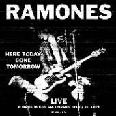 RAMONES  - CD HERE TODAY GONE TOMORROW-LIVE SAN