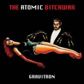 ATOMIC BITCHWAX  - CD GRAVITRON