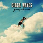 CIRCA WAVES  - VINYL YOUNG CHASERS [VINYL]