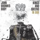 JOHN BROWN'S BODY  - CD KINGS AND QUEENS IN DUB