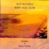 RUSSELL RAY  - CD WHY NOT NOW