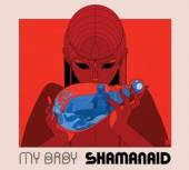 MY BABY  - CD SHAMANAID [DIGI]