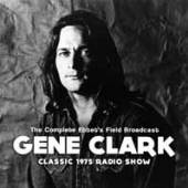 GENE CLARK  - CD COMPLETE EBBET’S FIELD BROADCAST