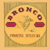 BRONCO  - CD SMOKING MIXTURE