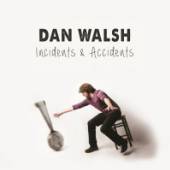WALSH DAN  - CD INCIDENTS & ACCIDENTS