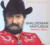 MATUSKA WALDEMAR  - 3xCD SBOHEM, LASKO... (ZLATA KOLEKCE)