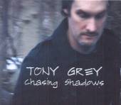 TONY GREY  - CD CHASING SHADOWS