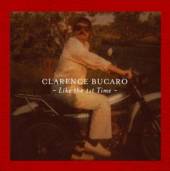 BUCARO CLARENCE  - CD LIKE THE 1ST TIME