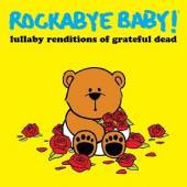 ROCKABYE BABY  - CD GRATEFUL DEAD LULLABY RENDITIONS