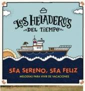 LOS HELADEROS DEL TIEMPO  - CD SEA SERENO, SEA FELIZ