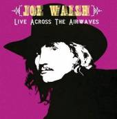 WALSH JOE  - CD LIVE ACROSS THE AIRWAVES