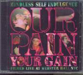  OUR PAIN YOUR GAIN [2008] - supershop.sk