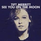 MERRITT TIFT  - CD SEE YOU ON THE MOON
