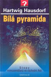  Bílá pyramida - Stopy mimozemšťanů ve východní Asii - supershop.sk