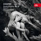 KAHANEK IVO  - CD CHOPIN - SCHERZA, SONATA C.3 H MOLL