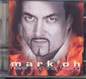 MARK OH  - CD NEVER STOP THAT FEELING