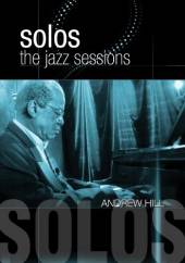 HILL ANDREW  - DVD SOLOS: THE JAZZ SESSIONS