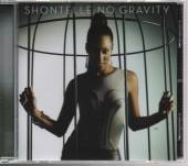 SHONTELLE  - CD NO GRAVITY