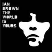 BROWN IAN  - CD WORLD IS YOURS