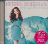 ROBERTS KERRIE  - CD TIME FOR THE SHOW