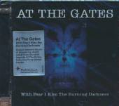 AT THE GATES  - CD WITH FEAR I KISS THE BURNING DARKNESS