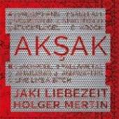 LIEBEZEIT MERTIN  - CD AKSAK