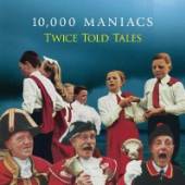 TEN THOUSAND MANIACS  - CD TWICE TOLD TALES